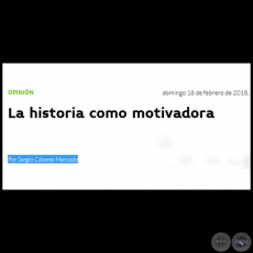 LA HISTORIA COMO MOTIVADORA - Por SERGIO CCERES MERCADO - Domingo, 18 de Febrero de 2018 